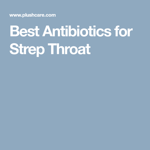 Best Antibiotics for Strep Throat