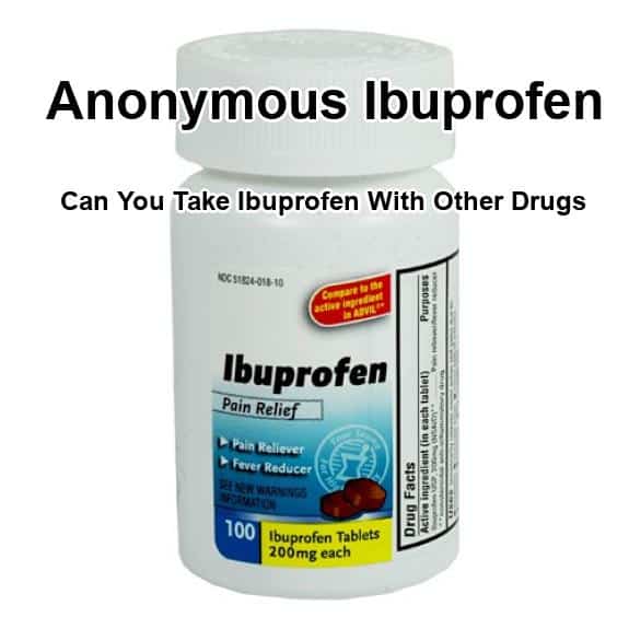 Can you take ibuprofen with other drugs, can you take ibuprofen with ...