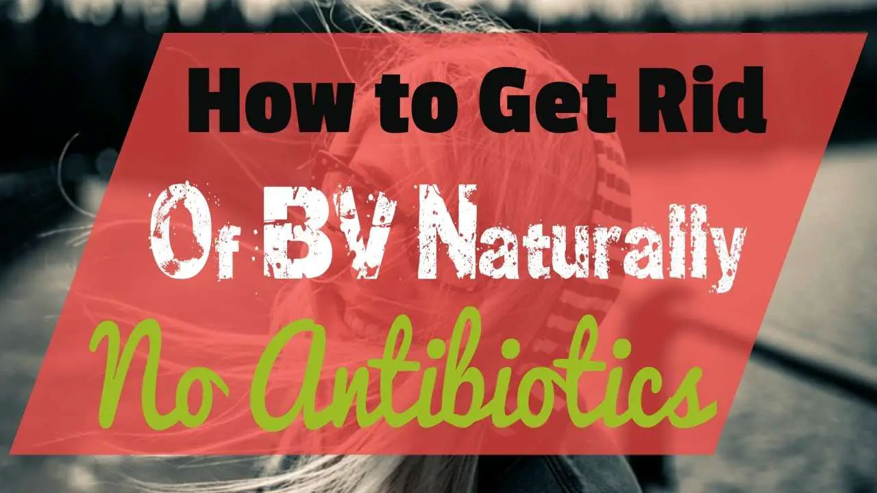 How To Get Rid Of Bacterial Vaginosis Naturally And ...