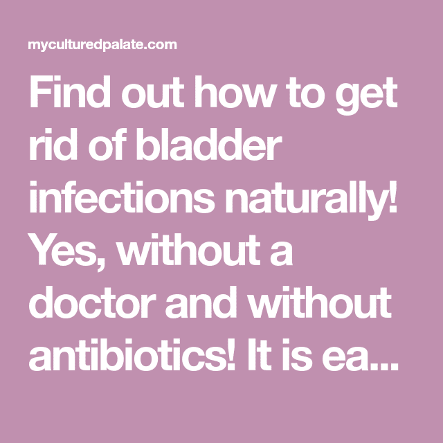 How to Get Rid of Bladder Infections Naturally