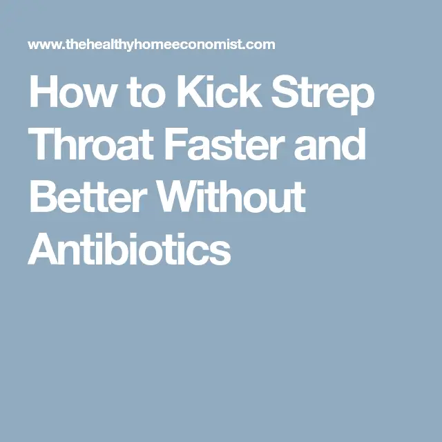 How to Kick Strep Throat Without Meds