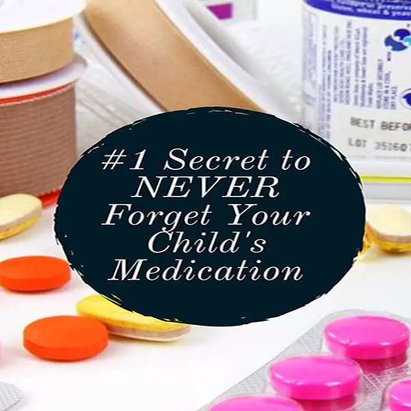 Never forget your childâs medications AGAIN! (#1 Physician ...