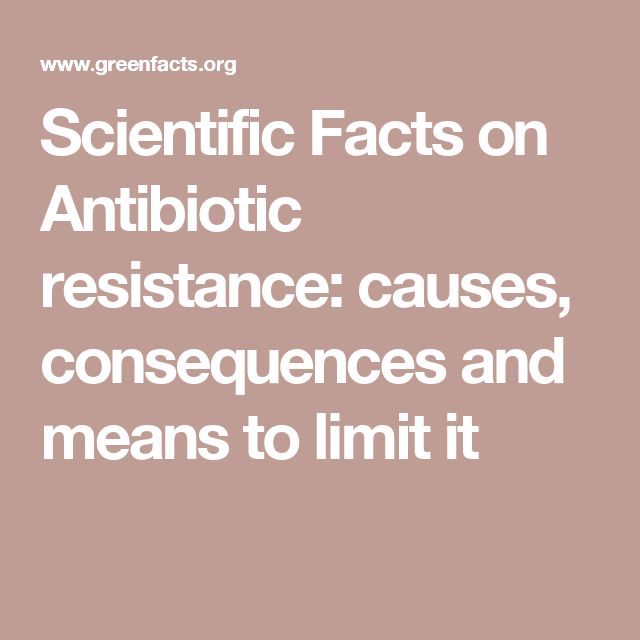 Scientific Facts on Antibiotic resistance: causes, consequences and ...