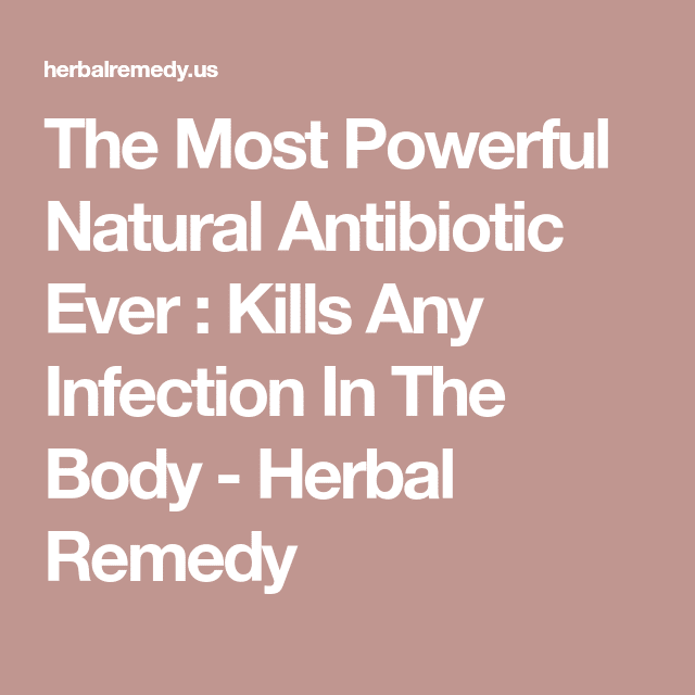 The Most Powerful Natural Antibiotic Ever : Kills Any Infection In The ...