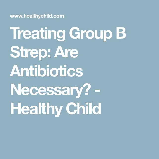 Treating Group B Strep: Are Antibiotics Necessary?