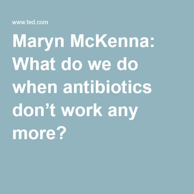 What do we do when antibiotics dont work any more?
