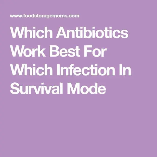 Which Antibiotics Work Best For Which Infection In Survival Mode ...